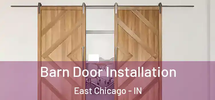Barn Door Installation East Chicago - IN