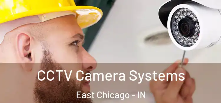 CCTV Camera Systems East Chicago - IN