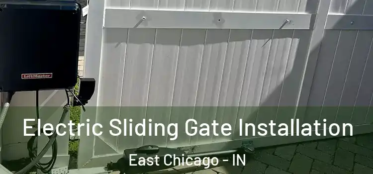 Electric Sliding Gate Installation East Chicago - IN