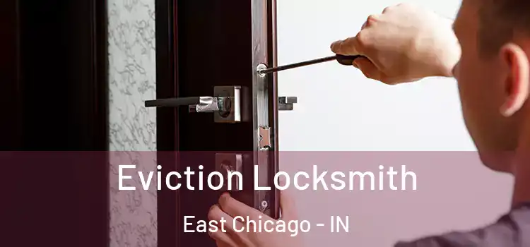 Eviction Locksmith East Chicago - IN