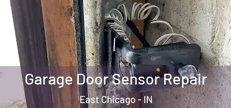 Garage Door Sensor Repair East Chicago - IN