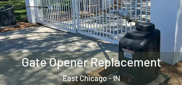 Gate Opener Replacement East Chicago - IN