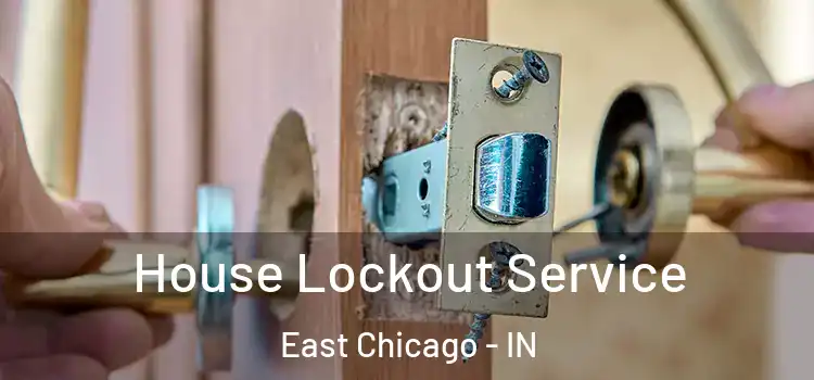 House Lockout Service East Chicago - IN