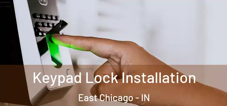 Keypad Lock Installation East Chicago - IN