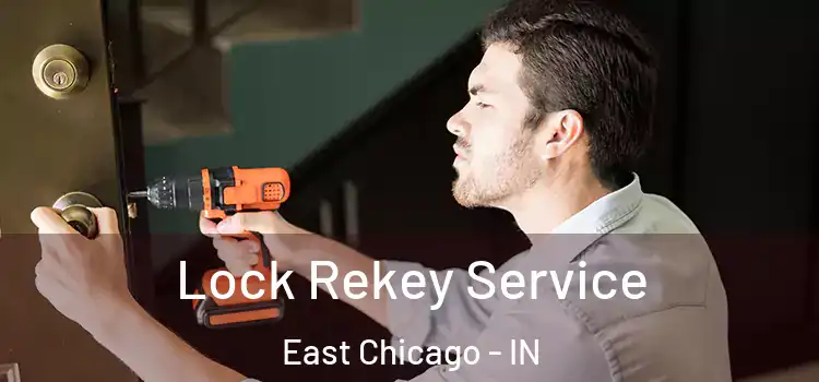 Lock Rekey Service East Chicago - IN