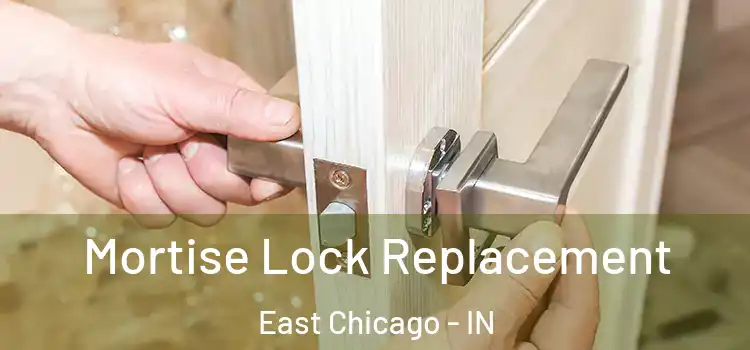 Mortise Lock Replacement East Chicago - IN