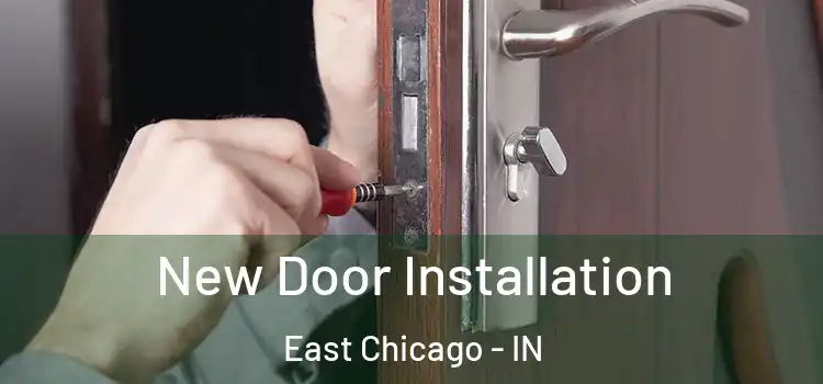 New Door Installation East Chicago - IN